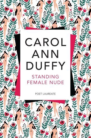 Carol Ann Duffy – Standing Female Nude